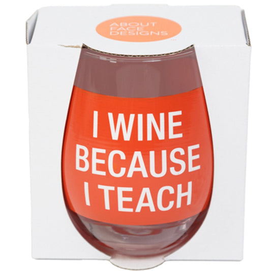 About Face Design Drinkware WINE STEMLESS 16OZ GLASS I WINE BECAUSE I TEACH GIFT BOX WINE STEMLESS 16OZ GLASS I WINE BECAUSE I TEACH GIFT BOX